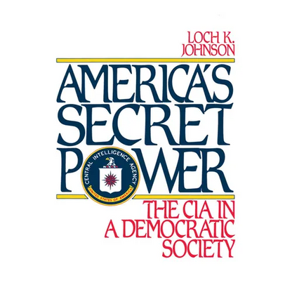 America's Secret Power: The CIA in a Democratic Society - Paperback
