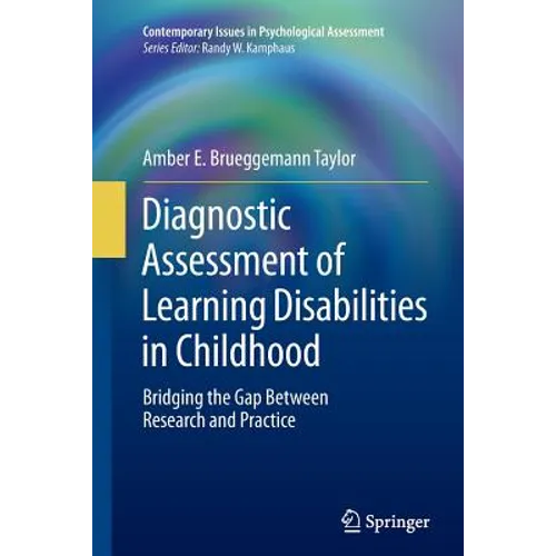 Diagnostic Assessment of Learning Disabilities in Childhood: Bridging the Gap Between Research and Practice - Paperback
