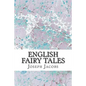 English Fairy Tales: (Joseph Jacobs Classics Collection) - Paperback