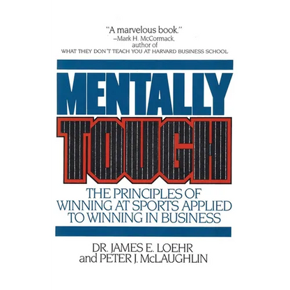 Mentally Tough: The Principles of Winning at Sports Applied to Winning in Business - Paperback