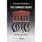 A Concise Field Guide to Post-Communist Regimes: Actors, Institutions, and Dynamics - Paperback