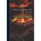 Metallurgy Of Gold - Paperback