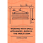 Weaving With Small Appliances - Book III - The Table Loom - Paperback