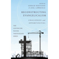 Reconstructing Evangelicalism: Challenges and Opportunities - Hardcover