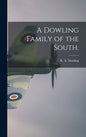 A Dowling Family of the South. - Hardcover