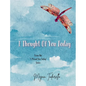 I Thought Of You Today - Hardcover