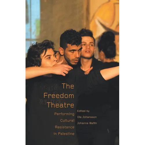 The Freedom Theatre: Performing Cultural Resistance in Palestine - Paperback