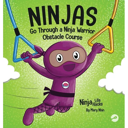 Ninjas Go Through a Ninja Warrior Obstacle Course: A Rhyming Children's Book About Not Giving Up - Hardcover