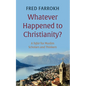 Whatever Happened to Christianity?: A Tafsir for Muslim Scholars and Thinkers - Hardcover