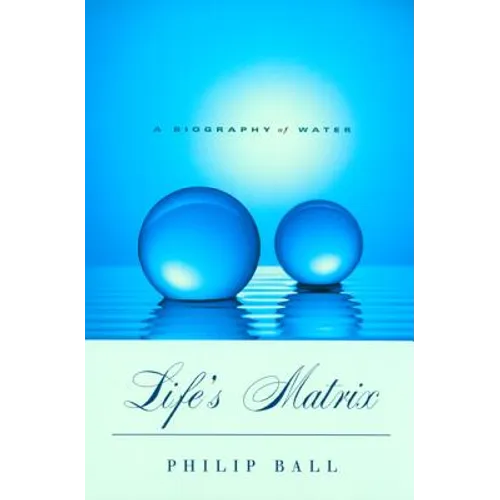 Life's Matrix: A Biography of Water - Paperback