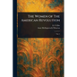 The Women of The American Revolution - Paperback