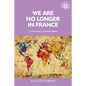 We Are No Longer in France: Communists in Colonial Algeria - Paperback