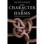 The Character of Harms - Hardcover