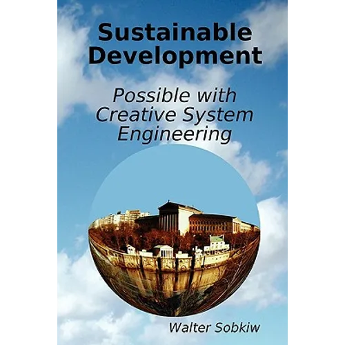 Sustainable Development Possible with Creative System Engineering - Paperback