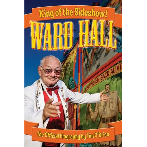 Ward Hall - King of the Sideshow! - Paperback