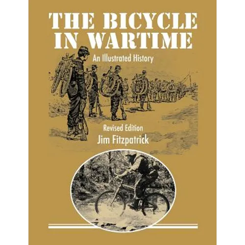 The Bicycle in Wartime: An Illustrated History - Revised Edition - Paperback