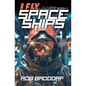 I Fly Spaceships, Book 1: A 10 - 16 Christian Space Action-Adventure! - Paperback