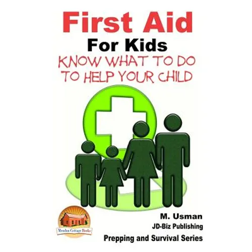 First Aid for Kids - Know What To Do To Help Your Child - Paperback