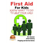 First Aid for Kids - Know What To Do To Help Your Child - Paperback