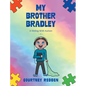 My Brother Bradley: A Sibling With Autism - Hardcover