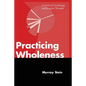 Practicing Wholeness: Analytical Psychology and Jungian Thought - Paperback