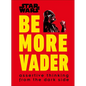Star Wars Be More Vader: Assertive Thinking from the Dark Side - Hardcover