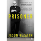 Prisoner: My 544 Days in an Iranian Prison--Solitary Confinement, a Sham Trial, High-Stakes Diplomacy, and the Extraordinary Efforts It Took to Get Me - Paperback