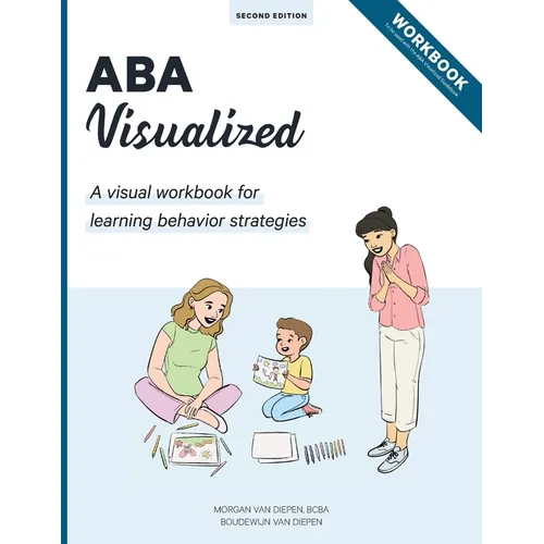 ABA Visualized Workbook 2nd Edition: A visual workbook for learning behavior strategies - Paperback