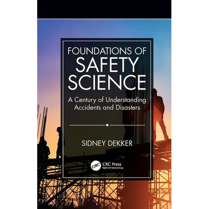 Foundations of Safety Science: A Century of Understanding Accidents and Disasters - Paperback