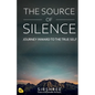 The Source of Silence: Journey Inward to the True Self - Paperback