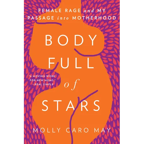 Body Full of Stars: Female Rage and My Passage Into Motherhood - Paperback