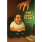 What Johnno Did Next: - A Cautionary Tale - Paperback