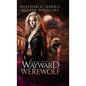 The Vampire and the Case of the Wayward Werewolf: An Urban Fantasy Novel - Hardcover