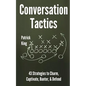 Conversation Tactics: 43 Verbal Strategies to Charm, Captivate, Banter, and Defend - Paperback
