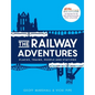 The Railway Adventures: Place, Trains, People and Stations - Hardcover