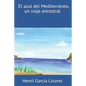 El azul del Mediterráneo, un viaje ancestral - Paperback