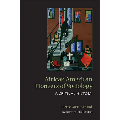 African American Pioneers of Sociology: A Critical History - Paperback
