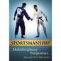 Sportsmanship: Multidisciplinary Perspectives - Paperback