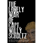 The Lonely War of Capt. Willy Schultz - Hardcover