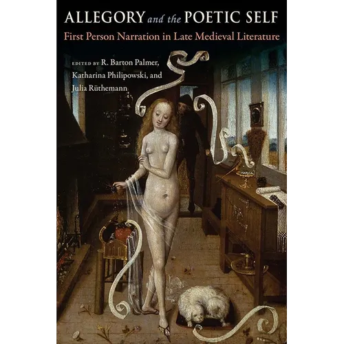 Allegory and the Poetic Self: First-Person Narration in Late Medieval Literature - Hardcover