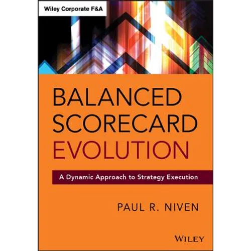 Balanced Scorecard Evolution: A Dynamic Approach to Strategy Execution - Hardcover