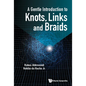 A Gentle Introduction to Knots, Links and Braids - Hardcover