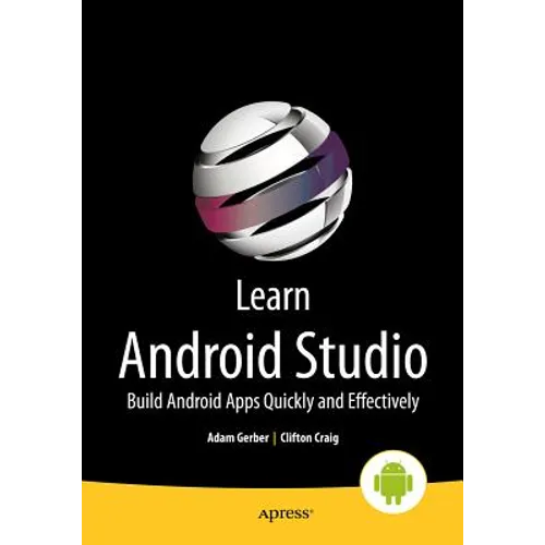 Learn Android Studio: Build Android Apps Quickly and Effectively - Paperback