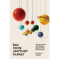 Taxi from Another Planet: Conversations with Drivers about Life in the Universe - Hardcover