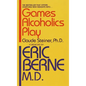 Games Alcoholics Play: The Analysis of Life Scripts - Paperback