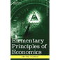 Elementary Principles of Economics - Paperback