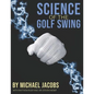 Science of the Golf Swing - Paperback