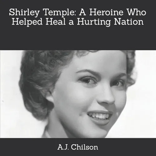 Shirley Temple: A Heroine Who Helped Heal a Hurting Nation - Paperback