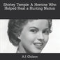 Shirley Temple: A Heroine Who Helped Heal a Hurting Nation - Paperback