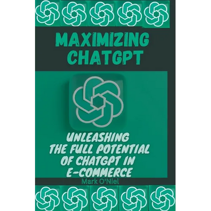 Maximizing ChatGPT: Unleashing the full potential of ChatGPT in E-commerce - Paperback